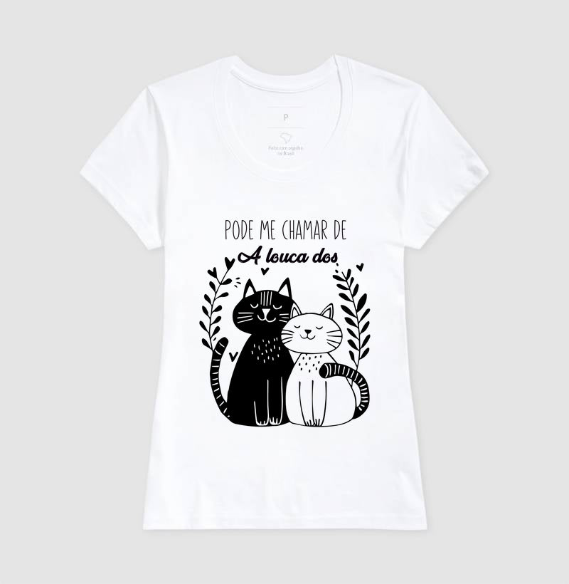 Camiseta Pode Me Chamar De Louca dos Gatos
