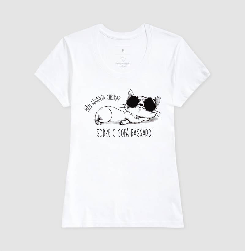 Camiseta Não adianta chorar sobre o sofa rasgado!